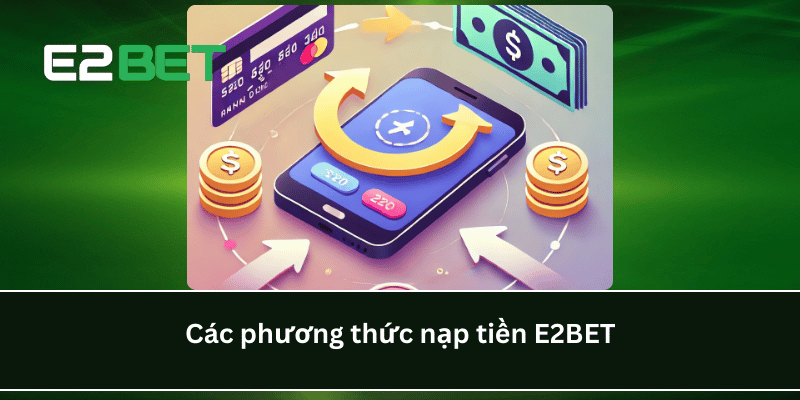 Các phương thức nạp tiền E2BET